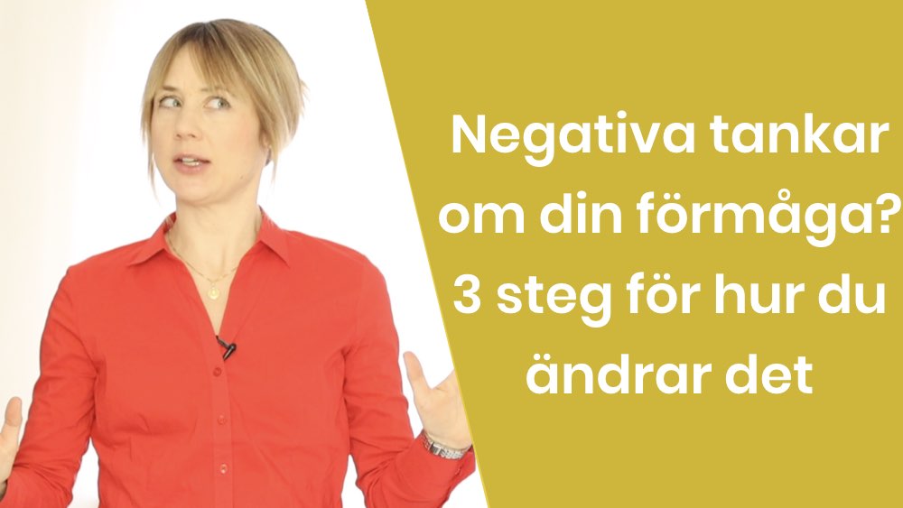 Negativa tankar om din förmåga? 3 steg för hur du ändrar det